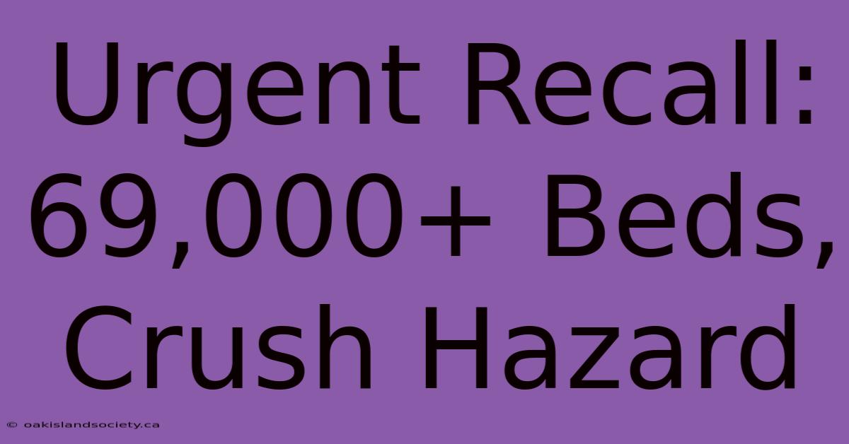 Urgent Recall: 69,000+ Beds, Crush Hazard