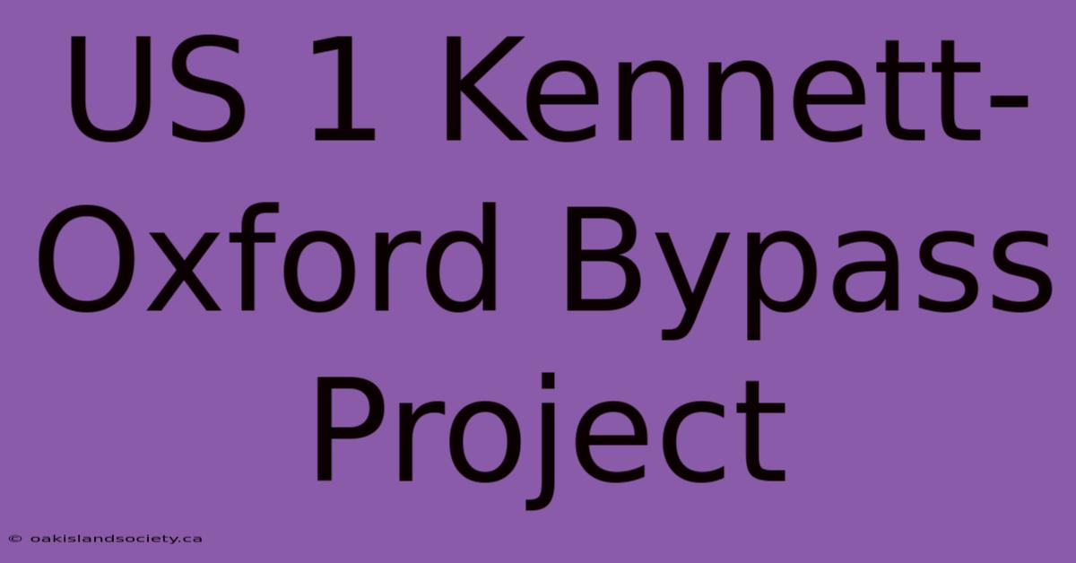 US 1 Kennett-Oxford Bypass Project