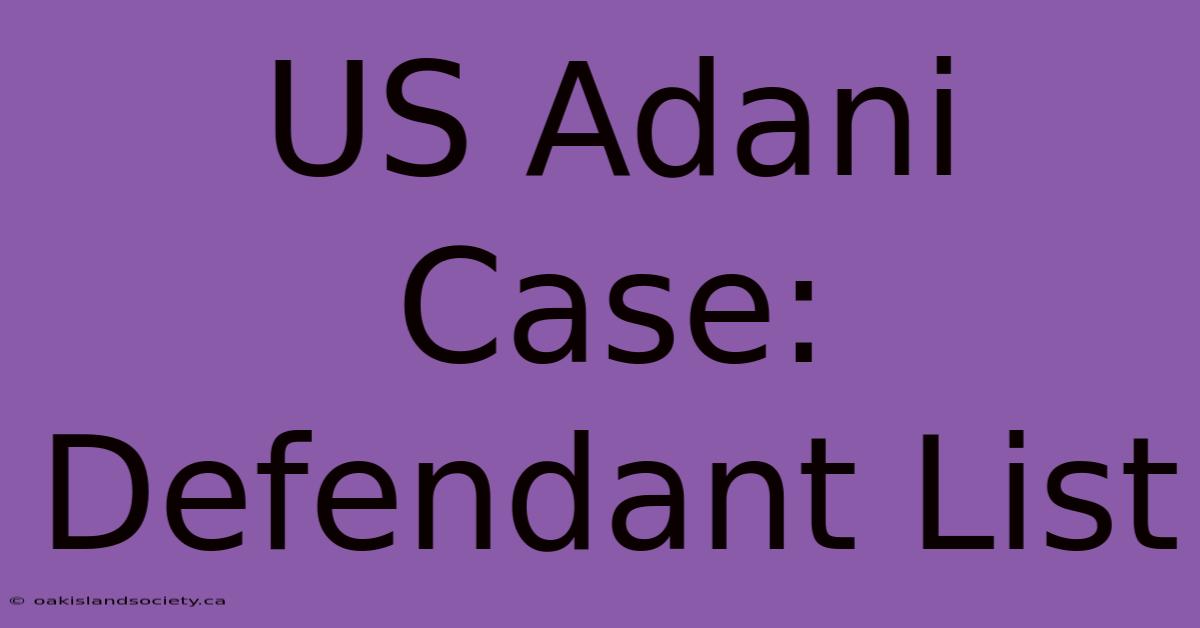 US Adani Case: Defendant List