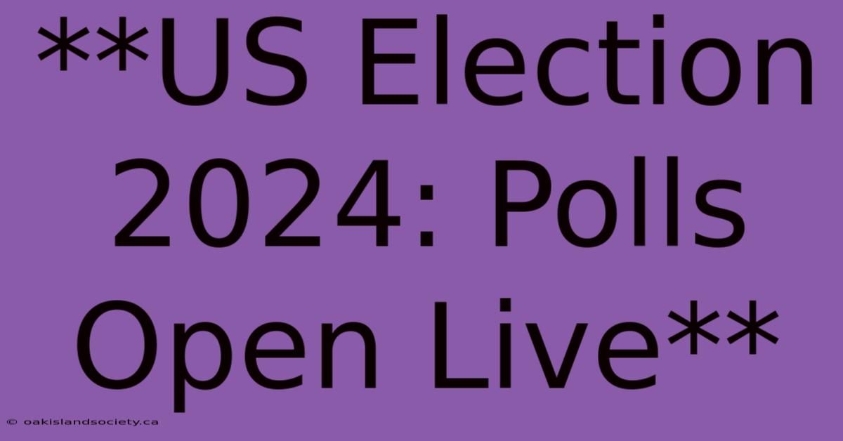 **US Election 2024: Polls Open Live** 