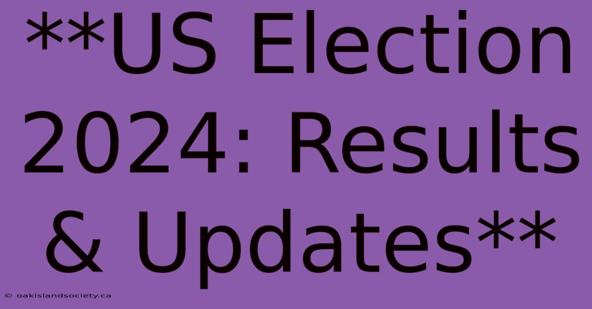 **US Election 2024: Results & Updates** 