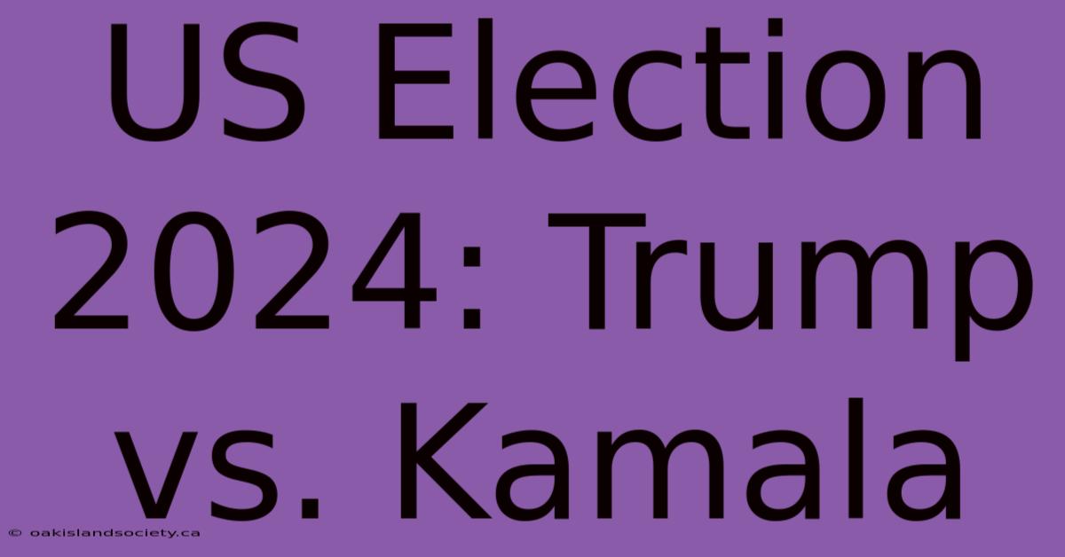 US Election 2024: Trump Vs. Kamala