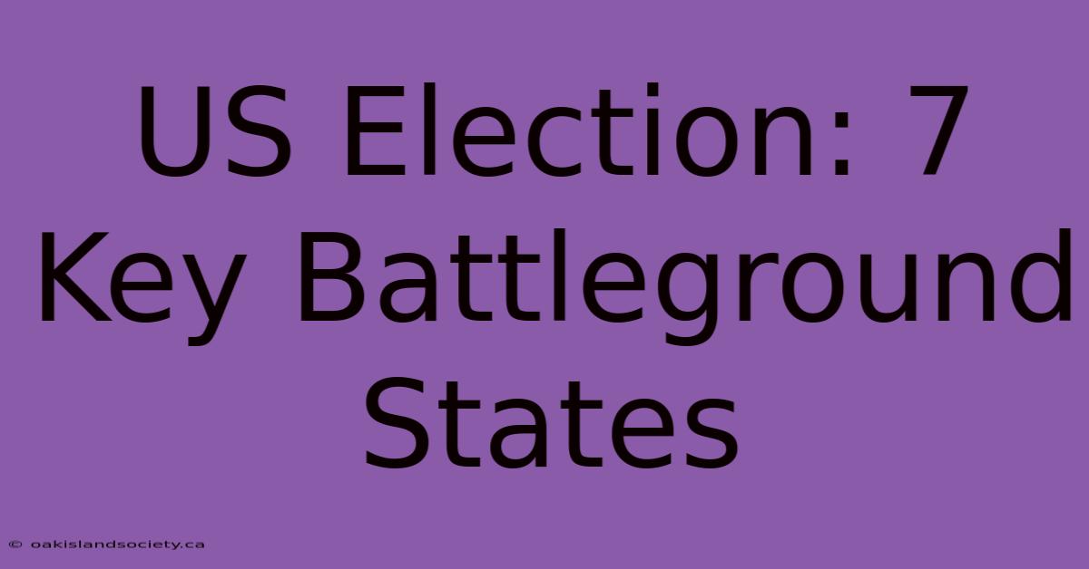 US Election: 7 Key Battleground States