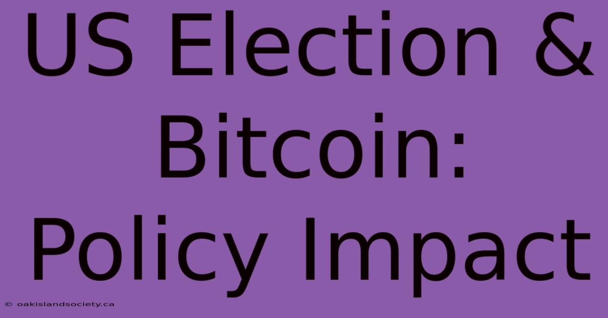 US Election & Bitcoin: Policy Impact 