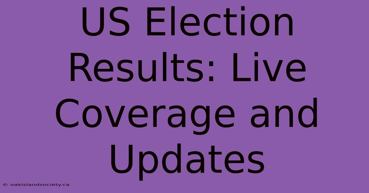 US Election Results: Live Coverage And Updates 