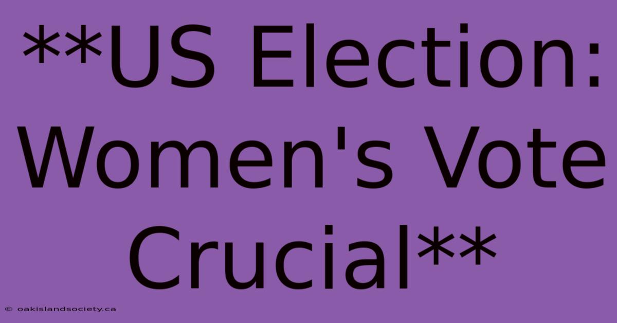 **US Election: Women's Vote Crucial** 