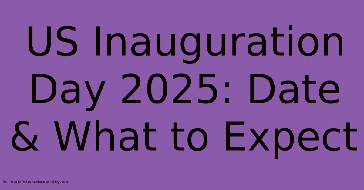 US Inauguration Day 2025: Date & What To Expect