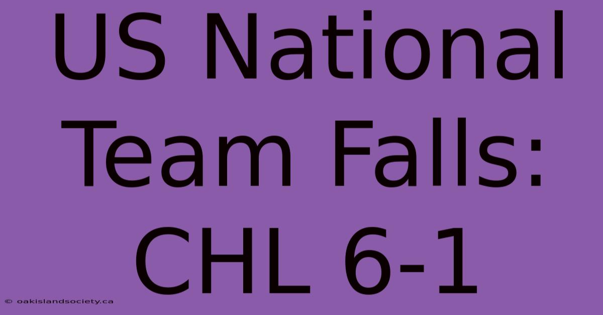 US National Team Falls: CHL 6-1