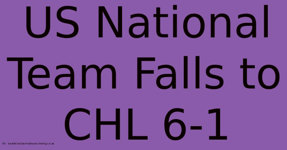 US National Team Falls To CHL 6-1