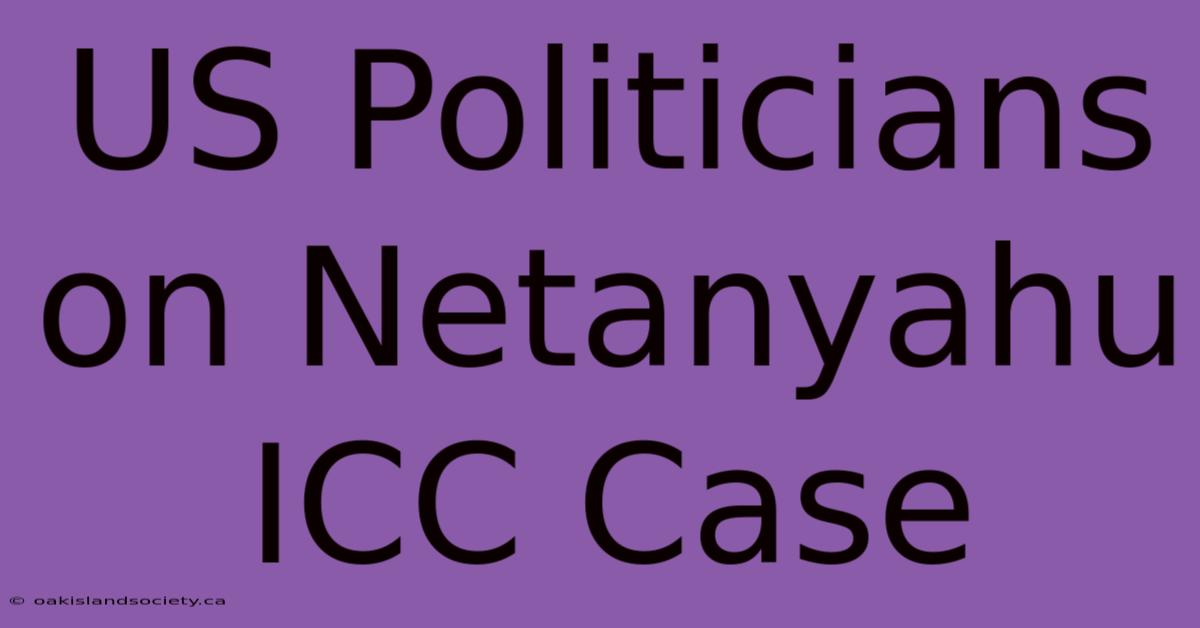 US Politicians On Netanyahu ICC Case