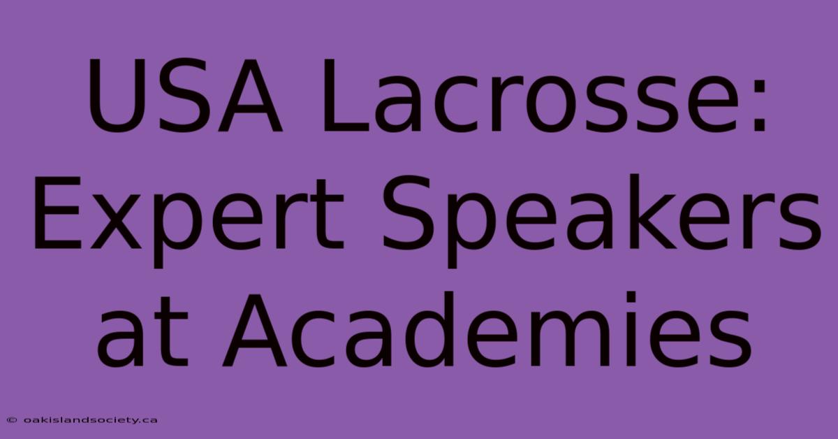 USA Lacrosse: Expert Speakers At Academies 