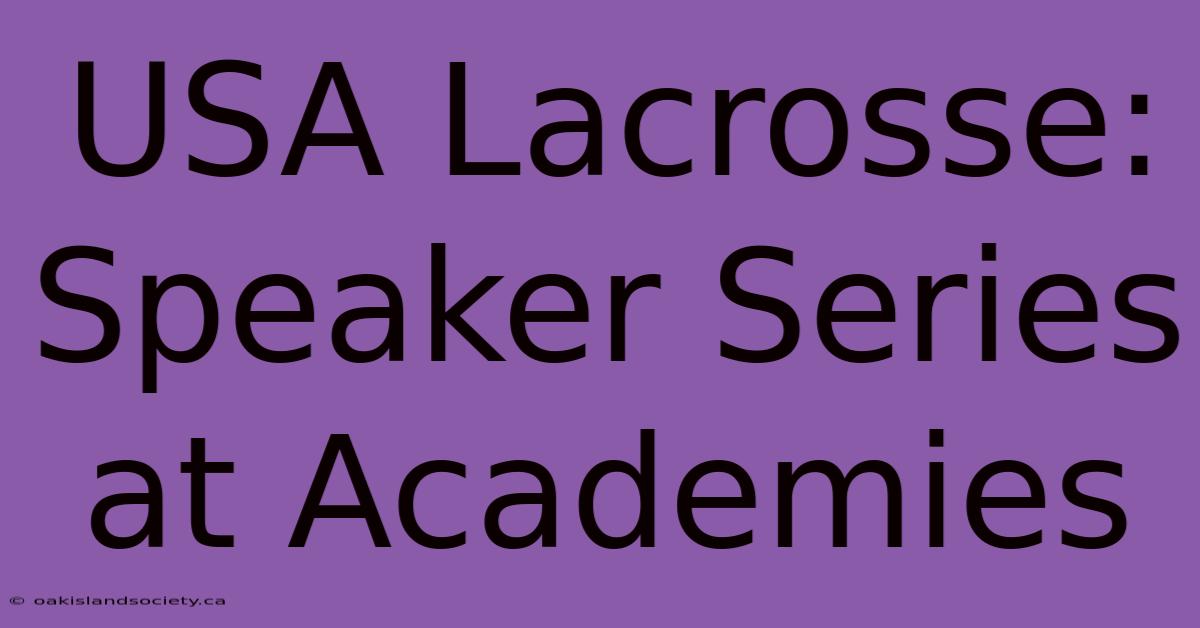 USA Lacrosse: Speaker Series At Academies 