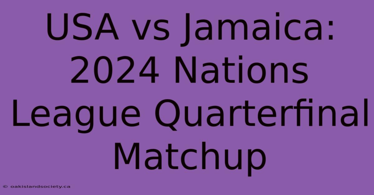 USA Vs Jamaica: 2024 Nations League Quarterfinal Matchup 