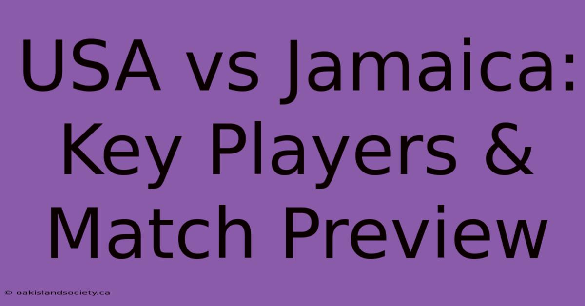 USA Vs Jamaica: Key Players & Match Preview