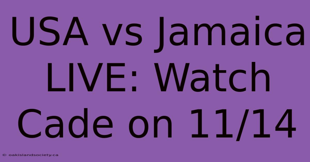 USA Vs Jamaica LIVE: Watch Cade On 11/14