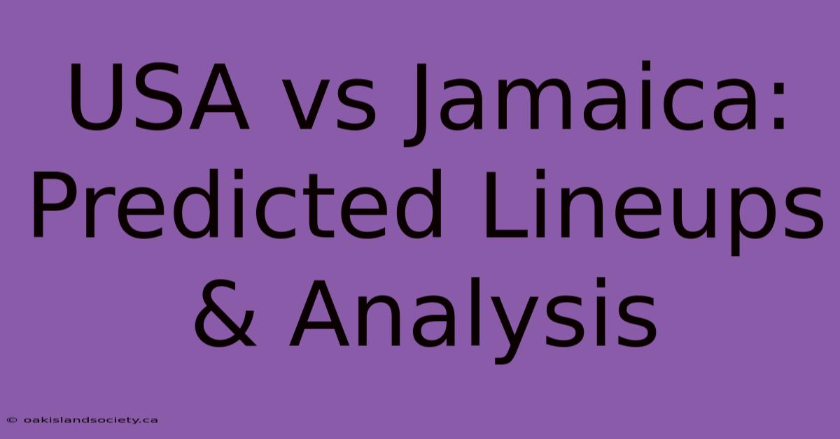 USA Vs Jamaica: Predicted Lineups & Analysis 