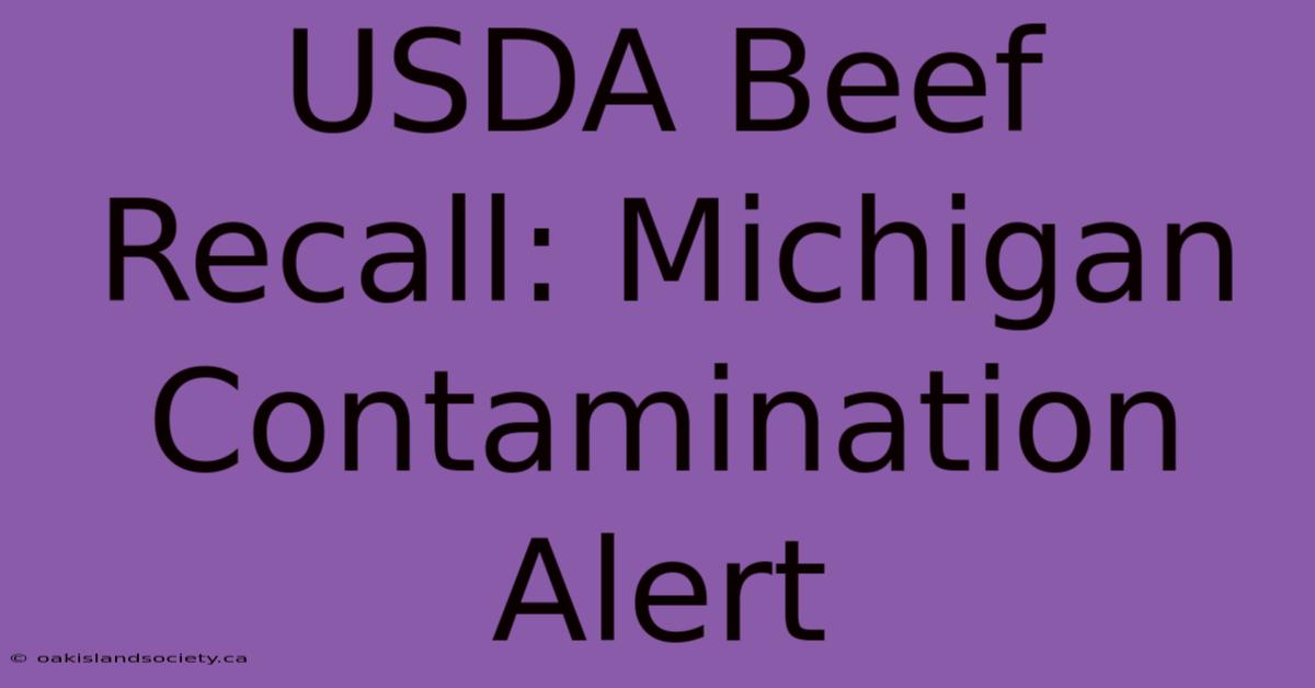 USDA Beef Recall: Michigan Contamination Alert