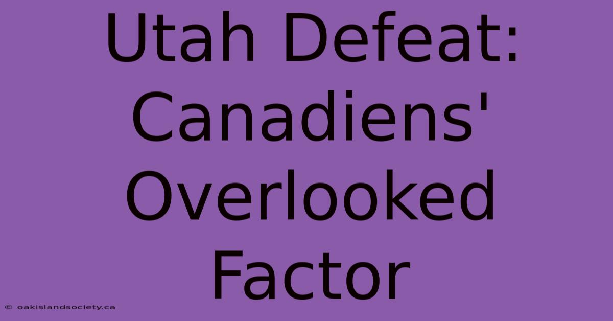 Utah Defeat: Canadiens' Overlooked Factor