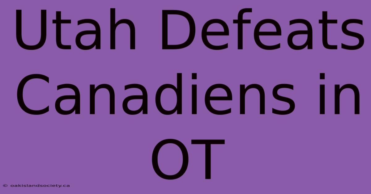 Utah Defeats Canadiens In OT