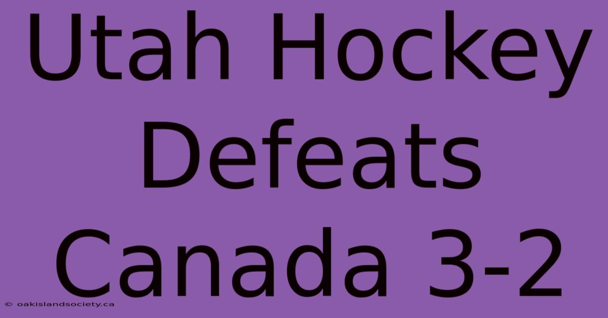 Utah Hockey Defeats Canada 3-2