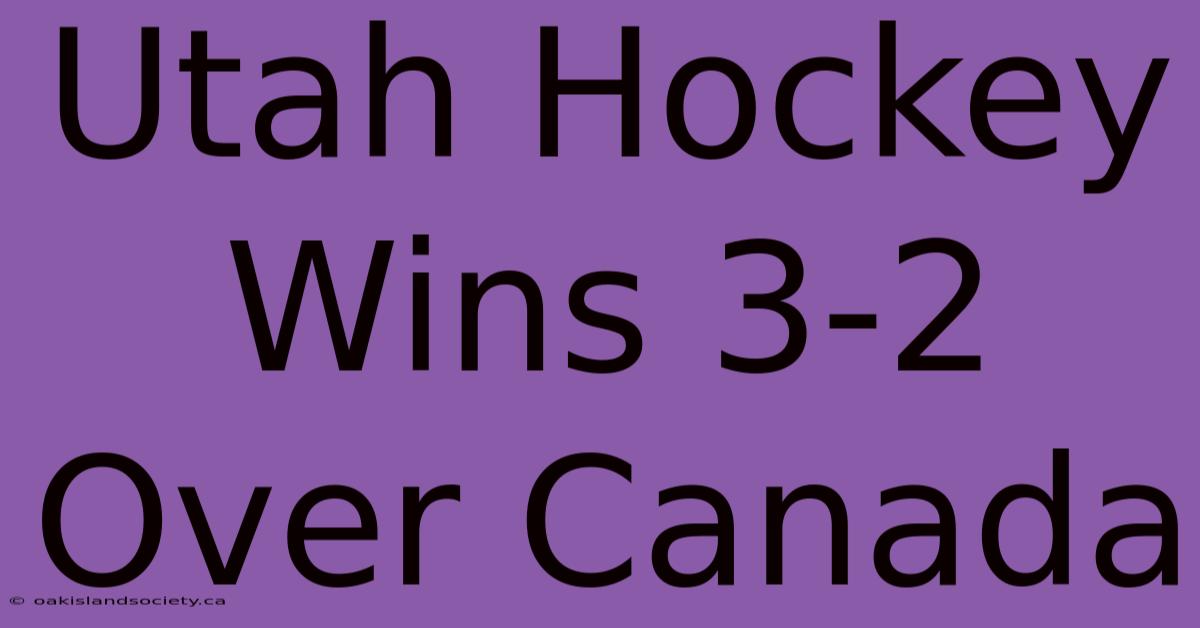 Utah Hockey Wins 3-2 Over Canada