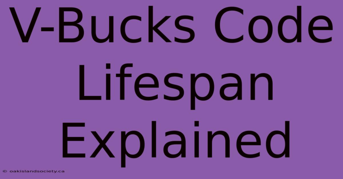 V-Bucks Code Lifespan Explained