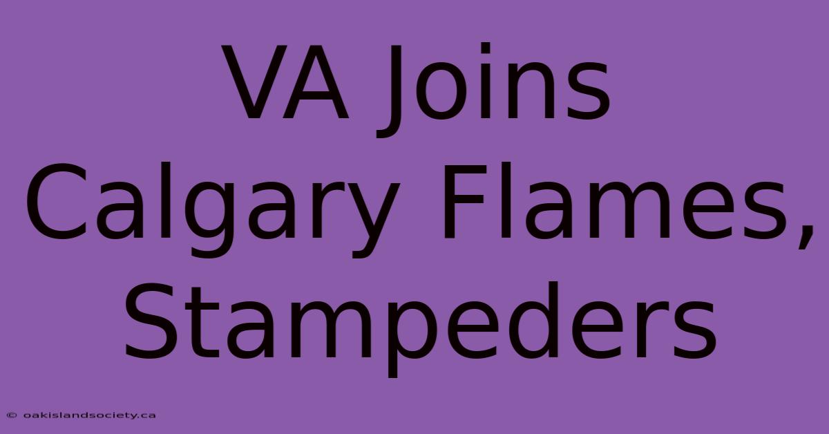 VA Joins Calgary Flames, Stampeders