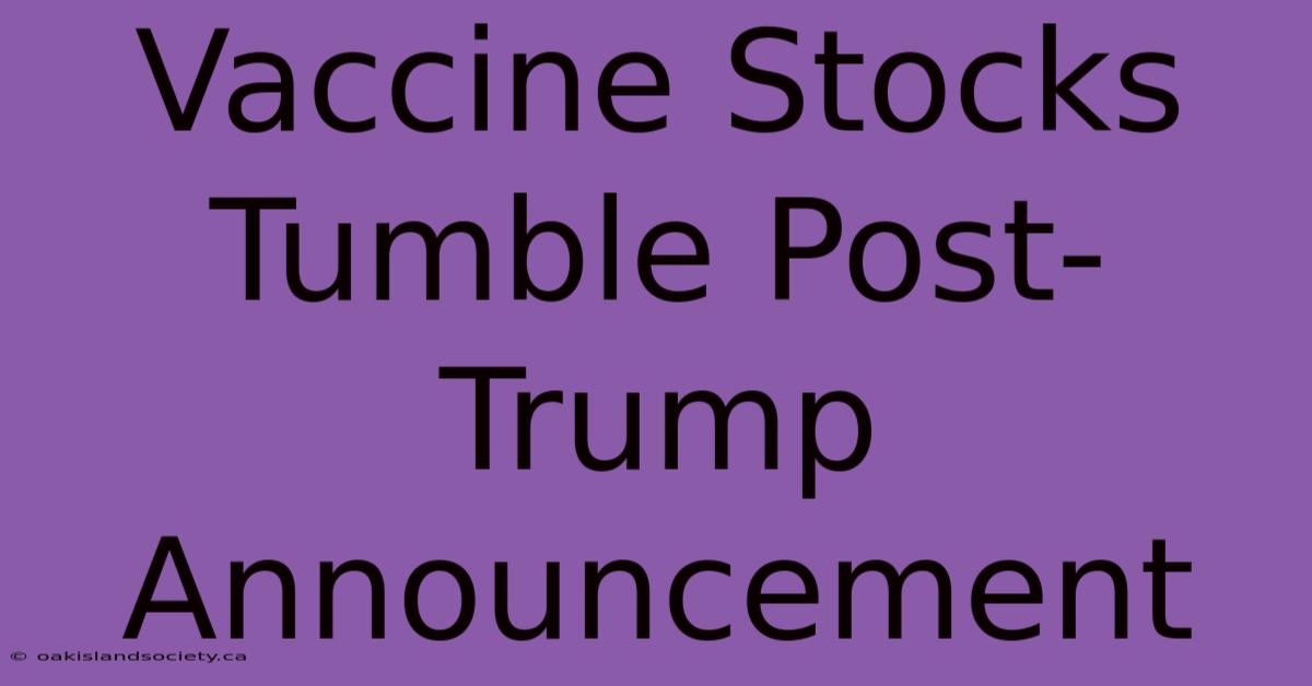 Vaccine Stocks Tumble Post-Trump Announcement