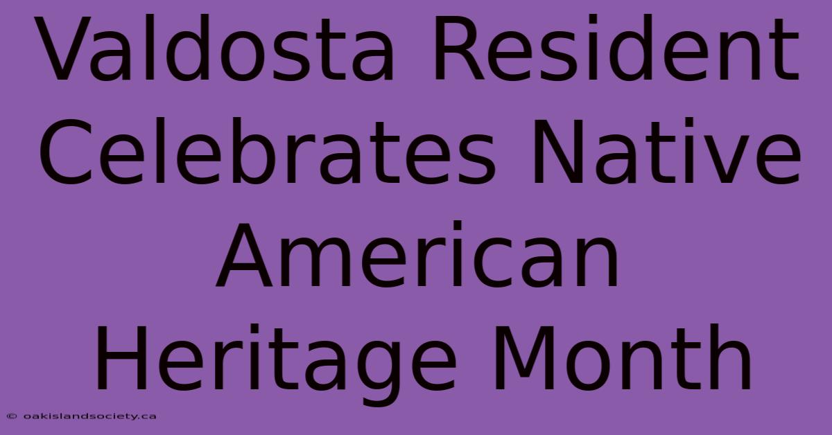 Valdosta Resident Celebrates Native American Heritage Month 