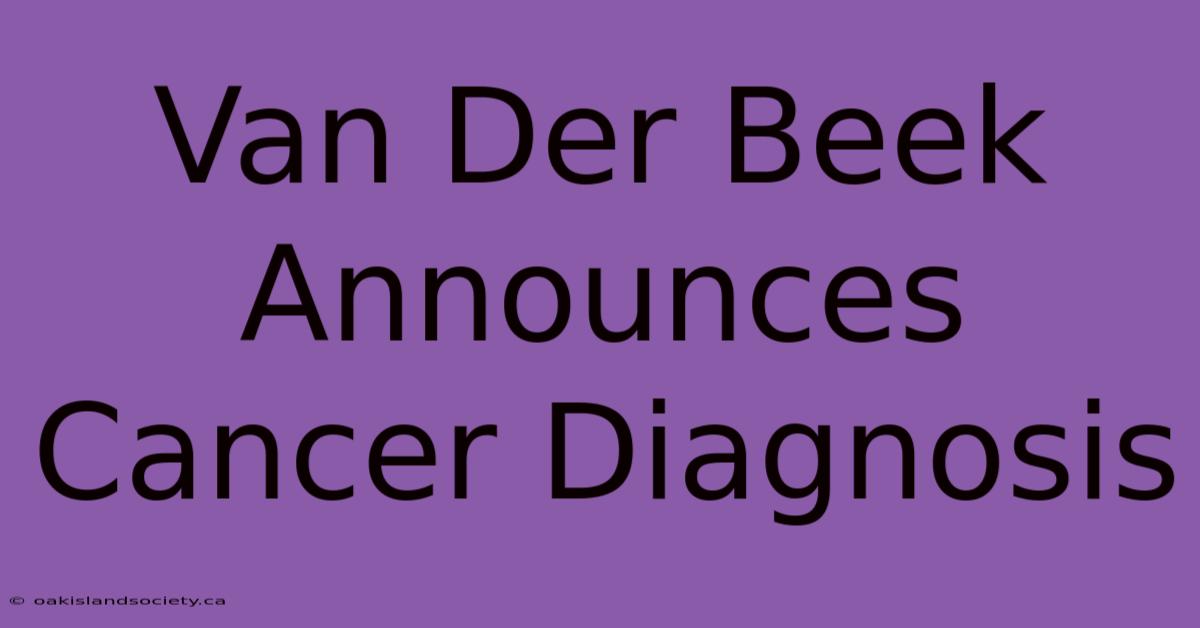 Van Der Beek Announces Cancer Diagnosis 