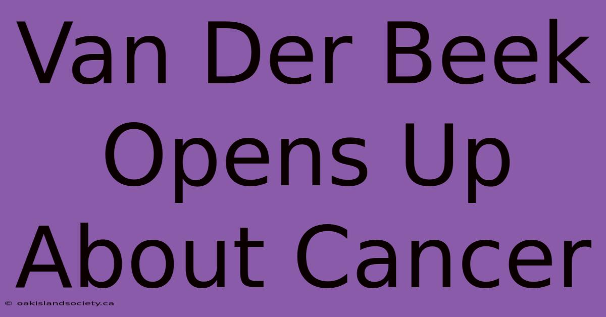 Van Der Beek Opens Up About Cancer