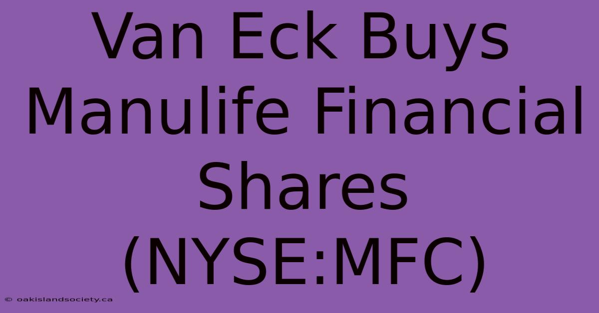 Van Eck Buys Manulife Financial Shares (NYSE:MFC)