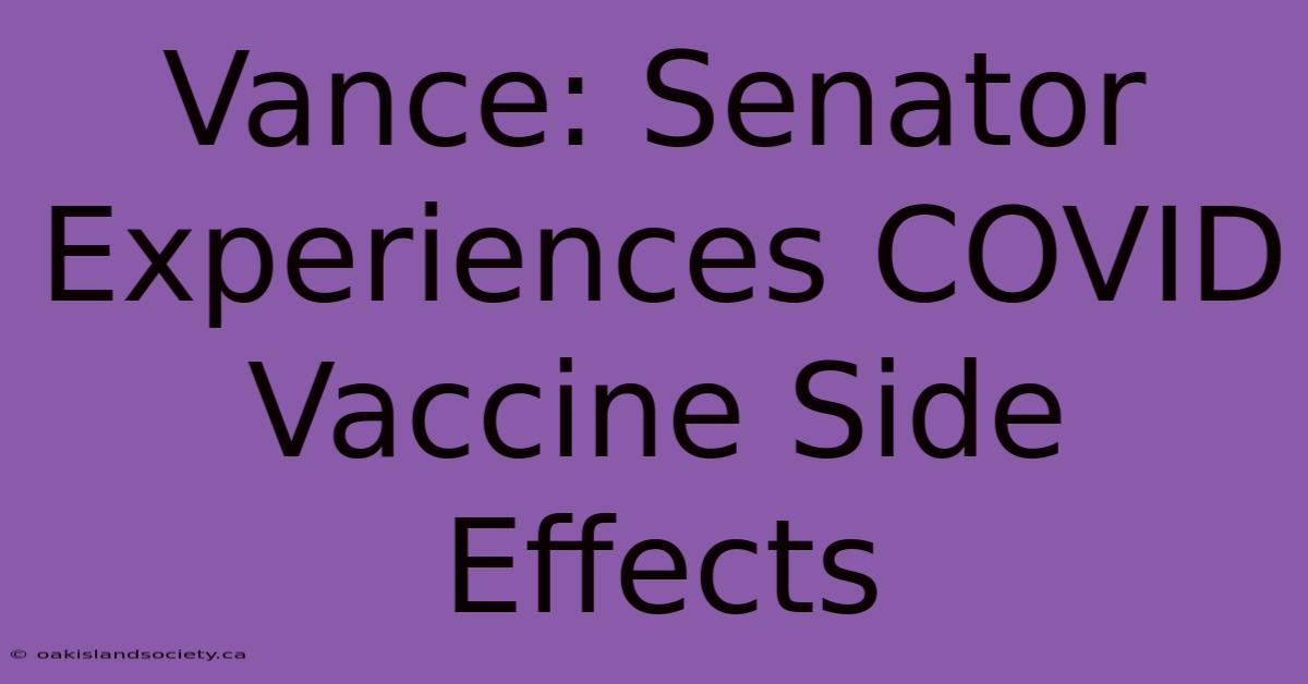 Vance: Senator Experiences COVID Vaccine Side Effects 