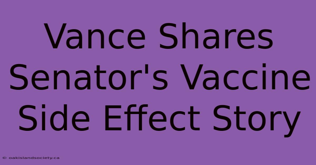 Vance Shares Senator's Vaccine Side Effect Story