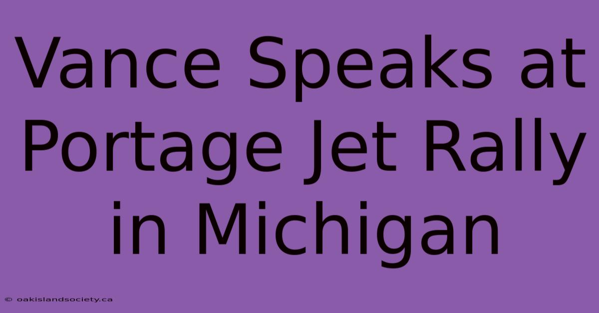 Vance Speaks At Portage Jet Rally In Michigan