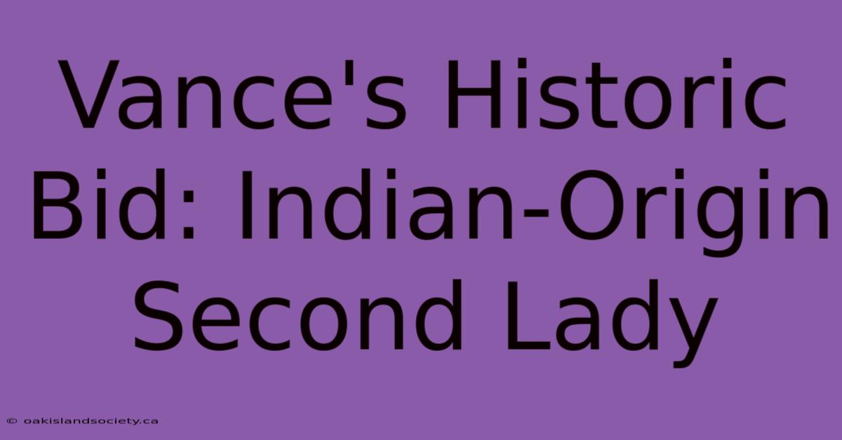 Vance's Historic Bid: Indian-Origin Second Lady 