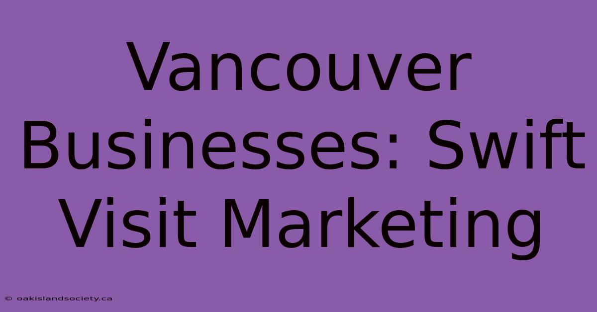 Vancouver Businesses: Swift Visit Marketing