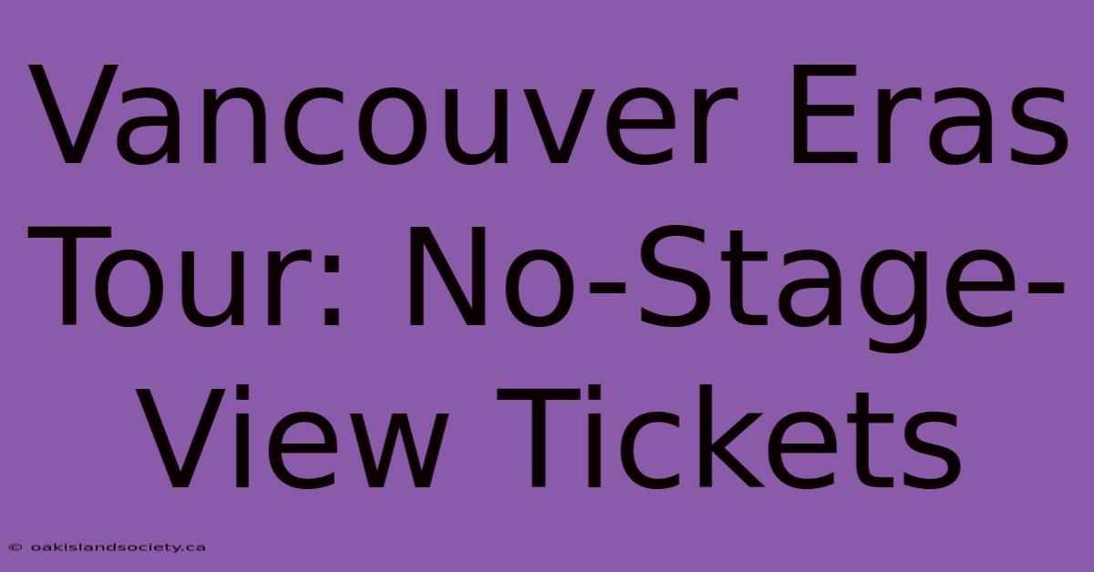 Vancouver Eras Tour: No-Stage-View Tickets