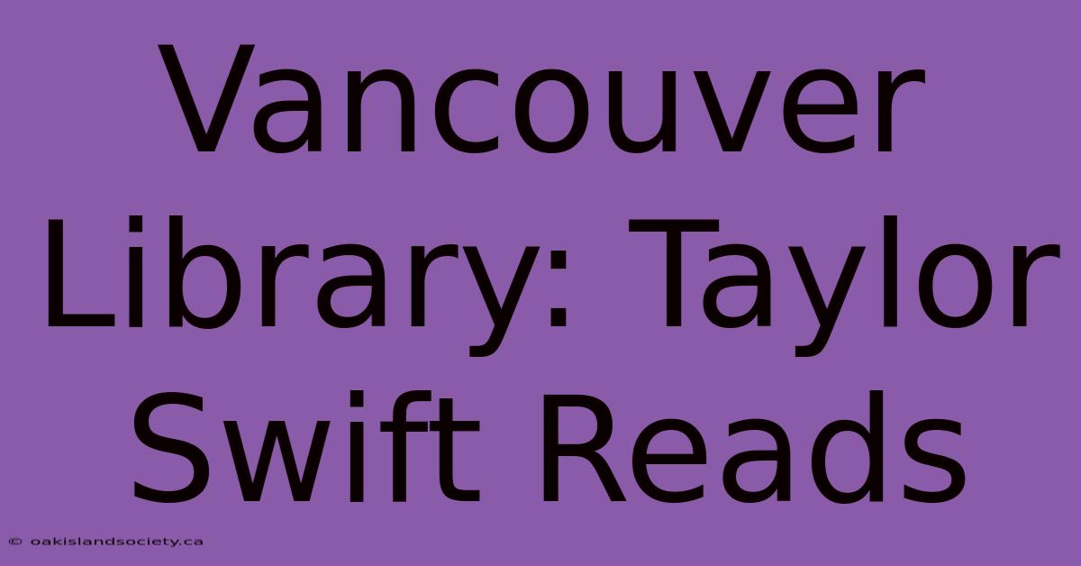 Vancouver Library: Taylor Swift Reads