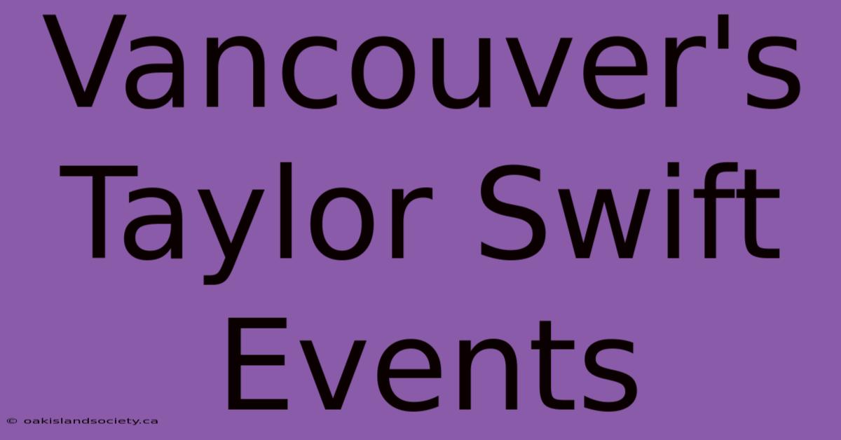 Vancouver's Taylor Swift Events