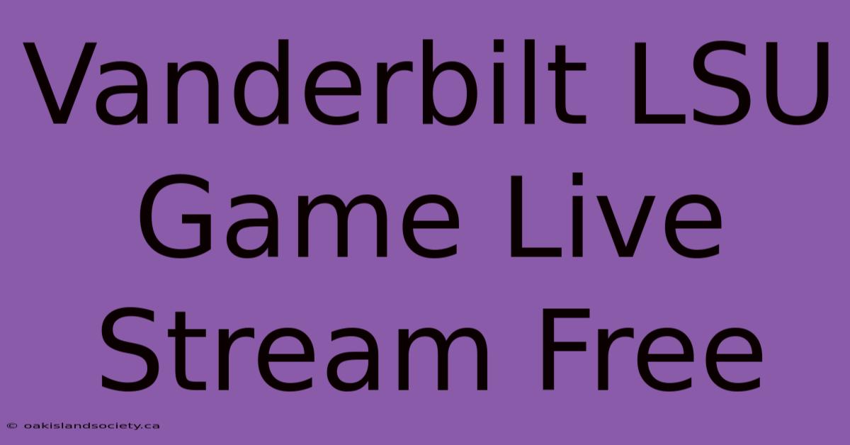 Vanderbilt LSU Game Live Stream Free