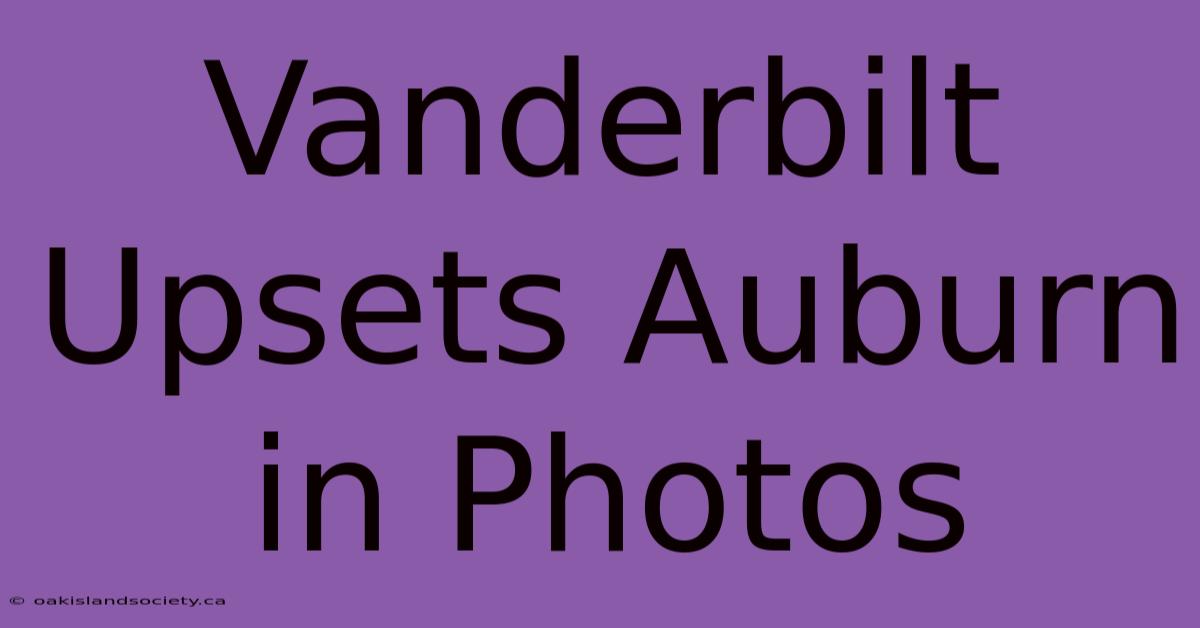 Vanderbilt Upsets Auburn In Photos