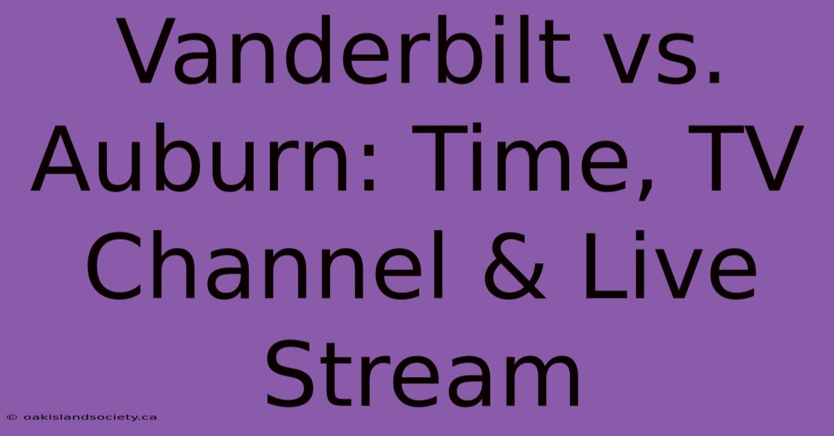 Vanderbilt Vs. Auburn: Time, TV Channel & Live Stream