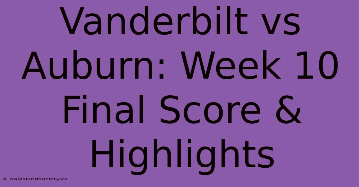 Vanderbilt Vs Auburn: Week 10 Final Score & Highlights