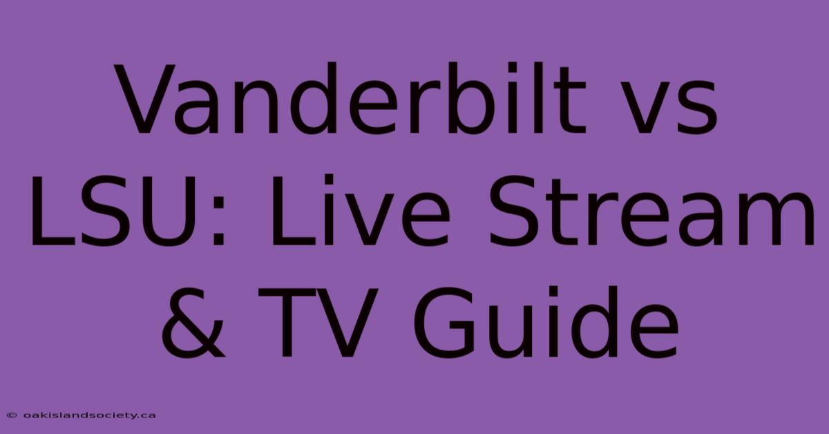 Vanderbilt Vs LSU: Live Stream & TV Guide