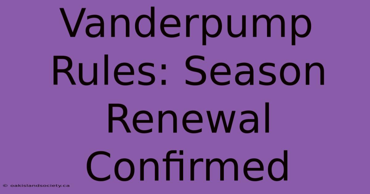 Vanderpump Rules: Season Renewal Confirmed