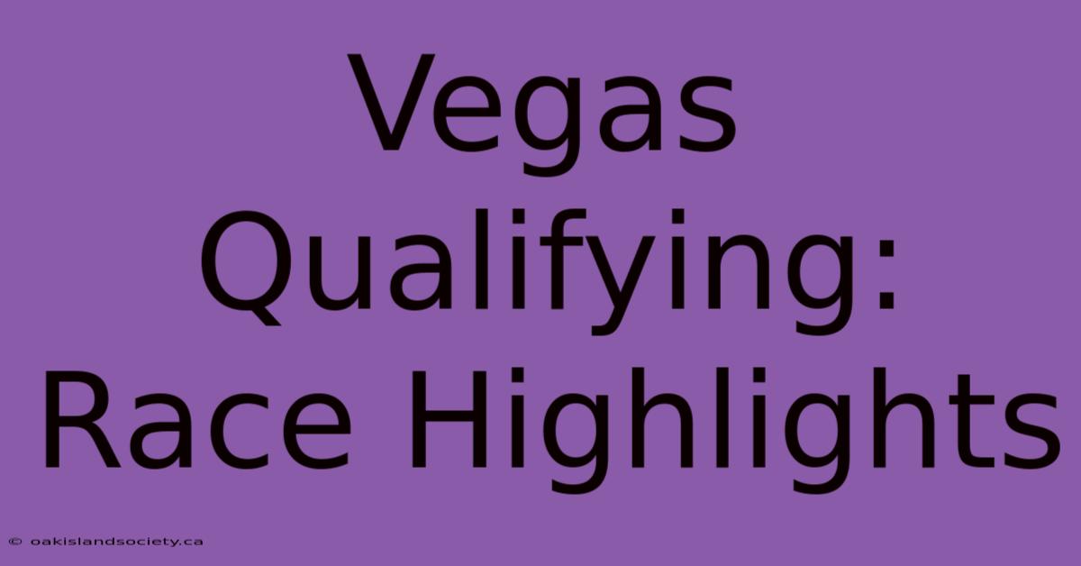 Vegas Qualifying: Race Highlights