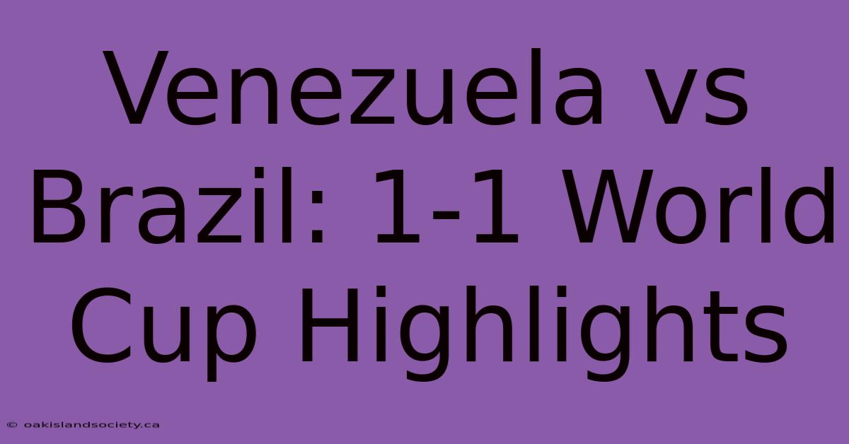 Venezuela Vs Brazil: 1-1 World Cup Highlights