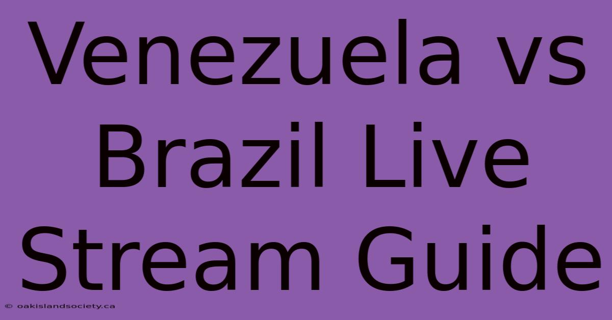 Venezuela Vs Brazil Live Stream Guide