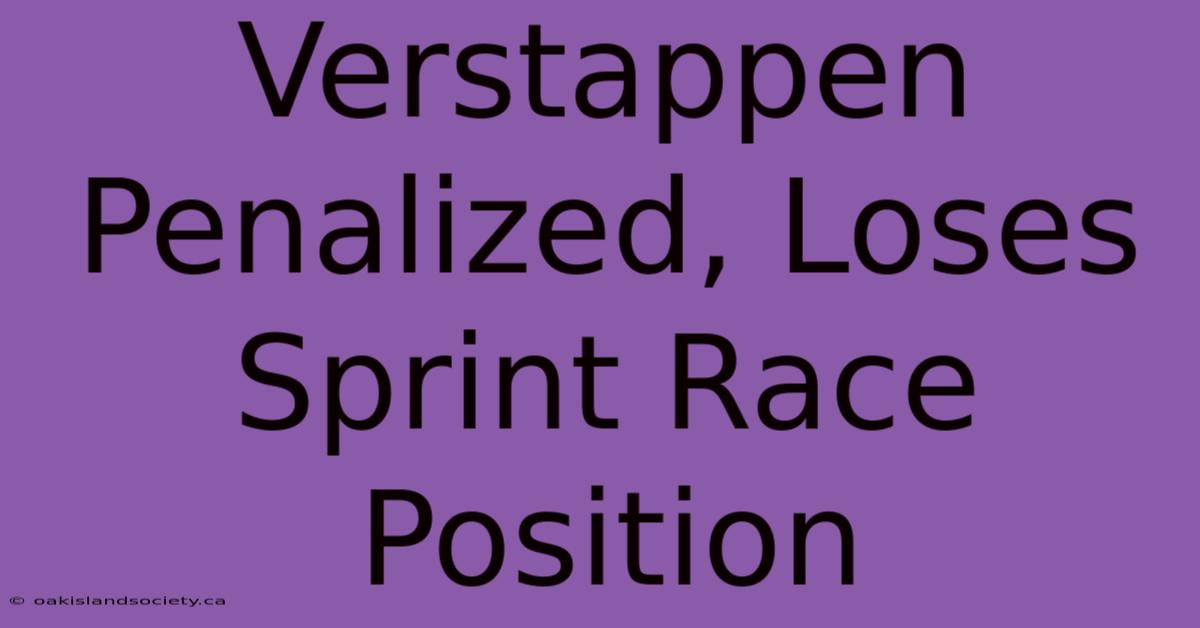 Verstappen Penalized, Loses Sprint Race Position